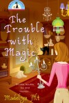 Book cover for The Trouble with Magic