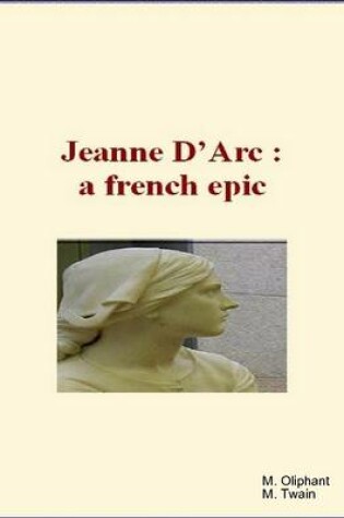 Cover of Jeanne d'Arc : A French Epic