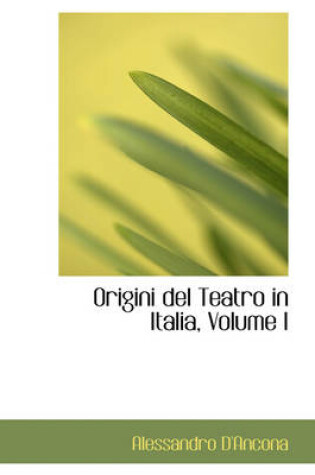 Cover of Origini del Teatro in Italia, Volume I