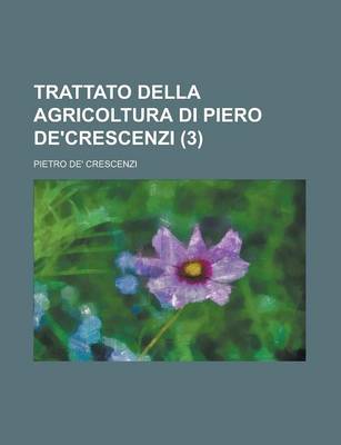 Book cover for Trattato Della Agricoltura Di Piero de'Crescenzi (3)