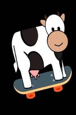 Cover of Cow Skateboarding Notebook Journal 120 College Ruled Pages 6 X 9