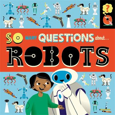 Cover of So Many Questions: About Robots