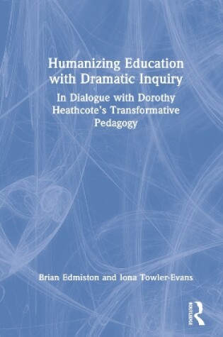 Cover of Humanizing Education with Dramatic Inquiry