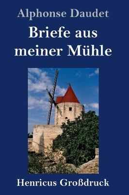 Book cover for Briefe aus meiner Mühle (Großdruck)