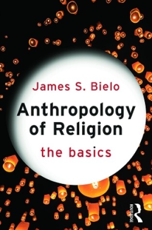 Cover of Anthropology of Religion: The Basics