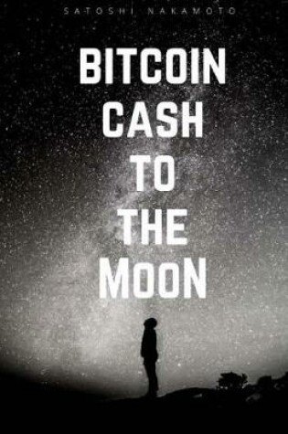 Cover of Bitcoin Cash To the Moon