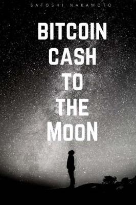 Book cover for Bitcoin Cash To the Moon