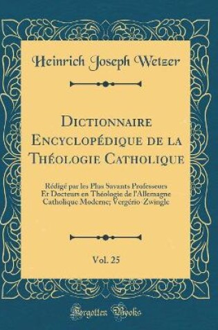 Cover of Dictionnaire Encyclopedique de la Theologie Catholique, Vol. 25