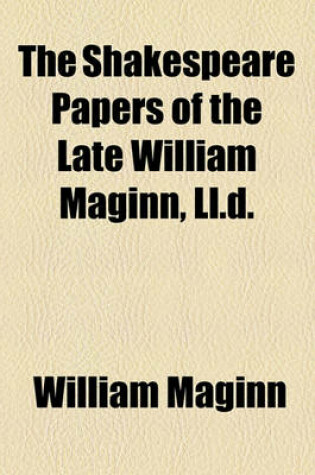 Cover of The Shakespeare Papers of the Late William Maginn, LL.D.