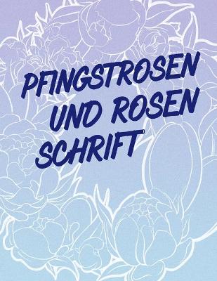 Book cover for Pfingstrosen und Rosen Schrift