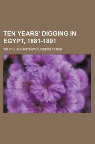 Cover of Ten Years' Digging in Egypt, 1881-1891