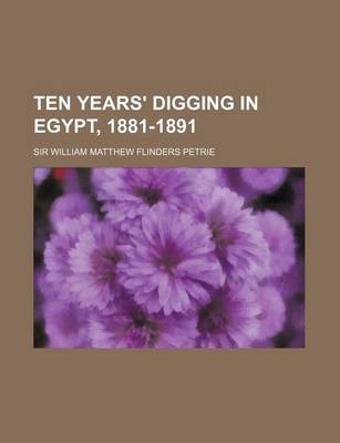 Book cover for Ten Years' Digging in Egypt, 1881-1891