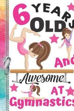 Cover of 6 Years Old And Awesome At Gymnastics