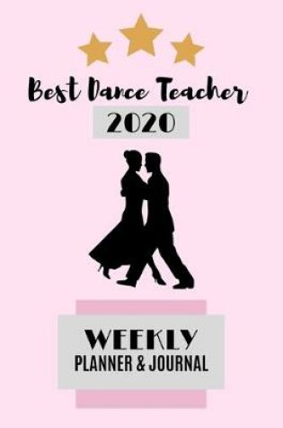 Cover of Best Dance Teacher 2020 Weekly Planner & Journal