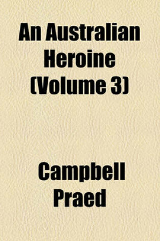 Cover of An Australian Heroine (Volume 3)