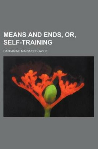 Cover of Means and Ends, Or, Self-Training (Volume 3)