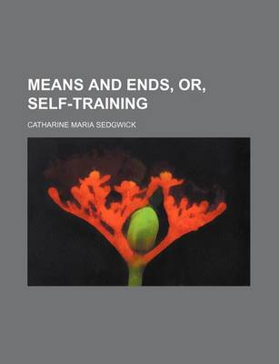 Book cover for Means and Ends, Or, Self-Training (Volume 3)