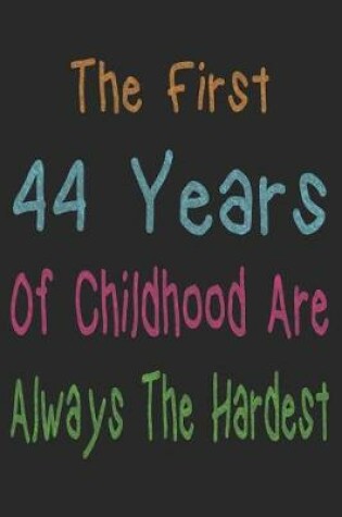 Cover of First 44 Years Of Childhood