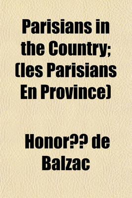 Book cover for Parisians in the Country; (Les Parisians En Province)