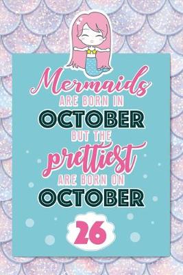 Book cover for Mermaids Are Born In October But The Prettiest Are Born On October 26