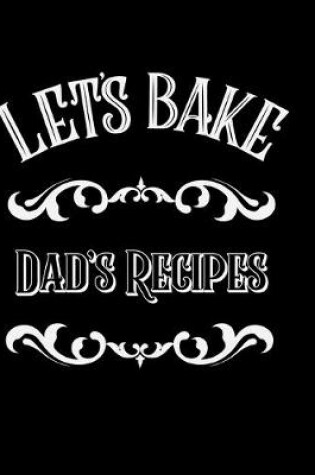 Cover of Let's Bake Dad's Recipes