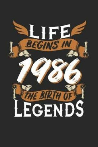 Cover of Life Begins in 1986 the Birth of Legends