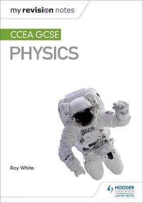 Book cover for My Revision Notes: CCEA GCSE Physics