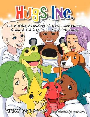 Book cover for Hugs Inc. (The Amazing Adventures of Hope, Understanding, Guidance and Support for Kidz with Cancer)