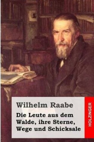 Cover of Die Leute aus dem Walde, ihre Sterne, Wege und Schicksale