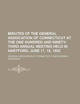 Book cover for Minutes of the General Association of Connecticut at the One Hundred and Ninety-Third Annual Meeting Held in Hartford, June 17, 18, 1902