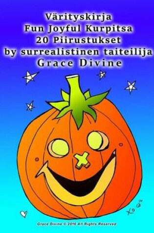 Cover of Varityskirja Fun Joyful Kurpitsa 20 Piirustukset by surrealistinen taiteilija Grace Divine