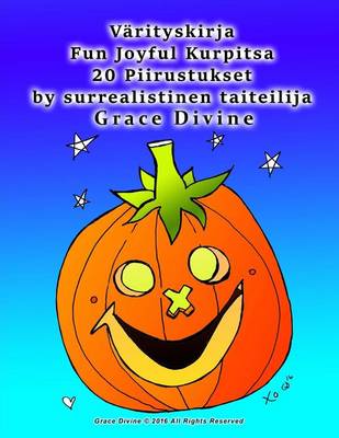 Book cover for Varityskirja Fun Joyful Kurpitsa 20 Piirustukset by surrealistinen taiteilija Grace Divine