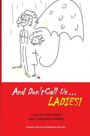 Cover of And Don't Call us Ladies!