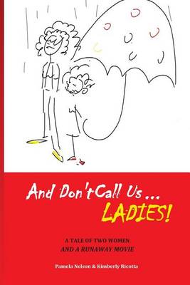 Book cover for And Don't Call us Ladies!