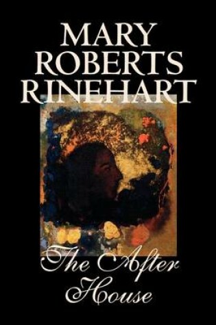 Cover of The After House by Mary Roberts Rinehart, Fiction