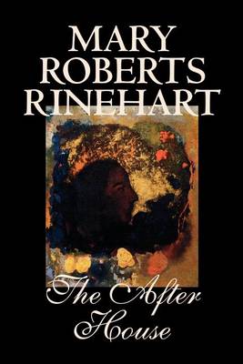 Book cover for The After House by Mary Roberts Rinehart, Fiction