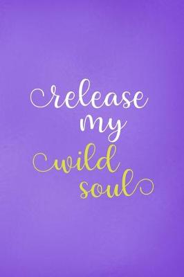 Book cover for Release My Wild Soul