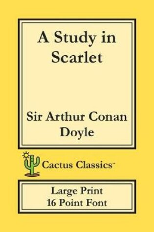 Cover of A Study in Scarlet (Cactus Classics Large Print)