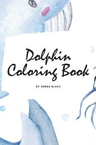 Cover of Dolphin Coloring Book for Children (8.5x8.5 Coloring Book / Activity Book)