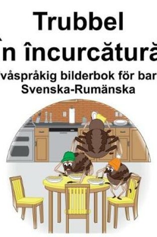 Cover of Svenska-Rumänska Trubbel/În încurc&#259;tur&#259; Tvåspråkig bilderbok för barn