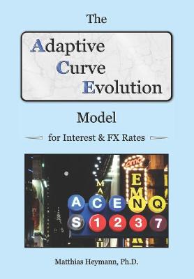 Book cover for The Adaptive Curve Evolution Model for Interest & FX Rates