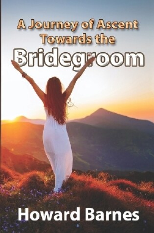 Cover of A Journey of Ascent towards the Bridegroom