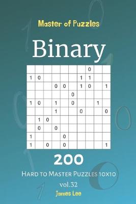 Book cover for Master of Puzzles - Binary 200 Hard to Master Puzzles 10x10 vol. 32