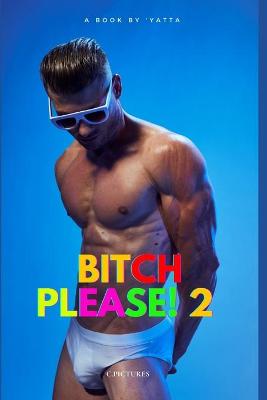 Book cover for Bitch Please! 2