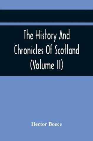 Cover of The History And Chronicles Of Scotland (Volume Ii)