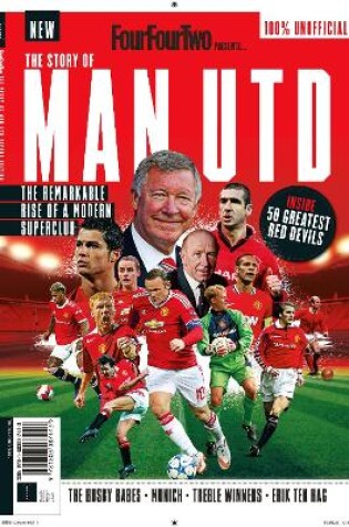 Cover of FourFourTwo: The Story of Manchester United - read about the incredible evolution of the biggest football club on earth, from humble beginnings to trophy-laden success