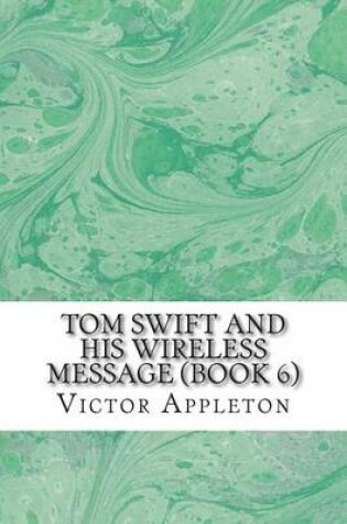 Cover of Tom Swift and His Wireless Message (Book 6)