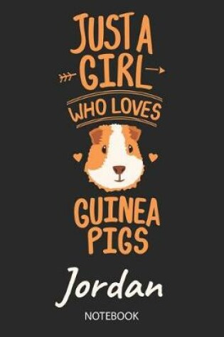 Cover of Just A Girl Who Loves Guinea Pigs - Jordan - Notebook