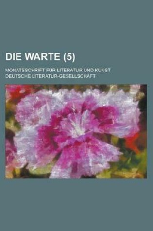 Cover of Die Warte; Monatsschrift Fur Literatur Und Kunst (5 )