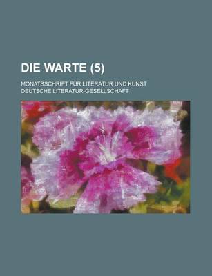 Book cover for Die Warte; Monatsschrift Fur Literatur Und Kunst (5 )